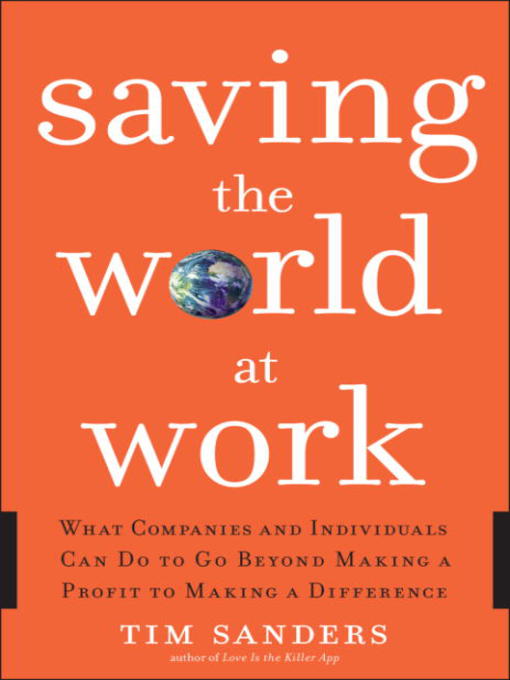 Title details for Saving the World at Work by Tim Sanders - Available